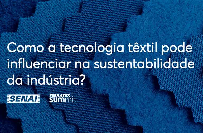 Como a tecnologia têxtil pode influenciar na sustentabilidade da indústria?